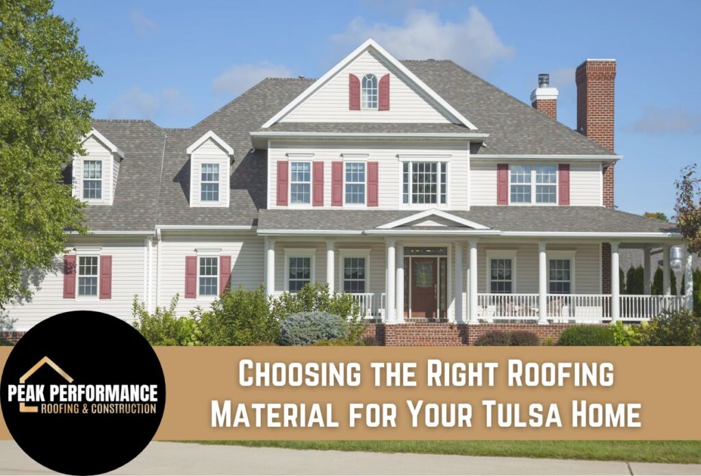 Choosing the Right Roofing Material for Your Tulsa Home