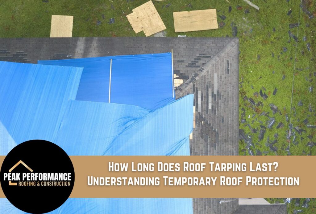 How Long Does Roof Tarping Last? Understanding Temporary Roof Protection