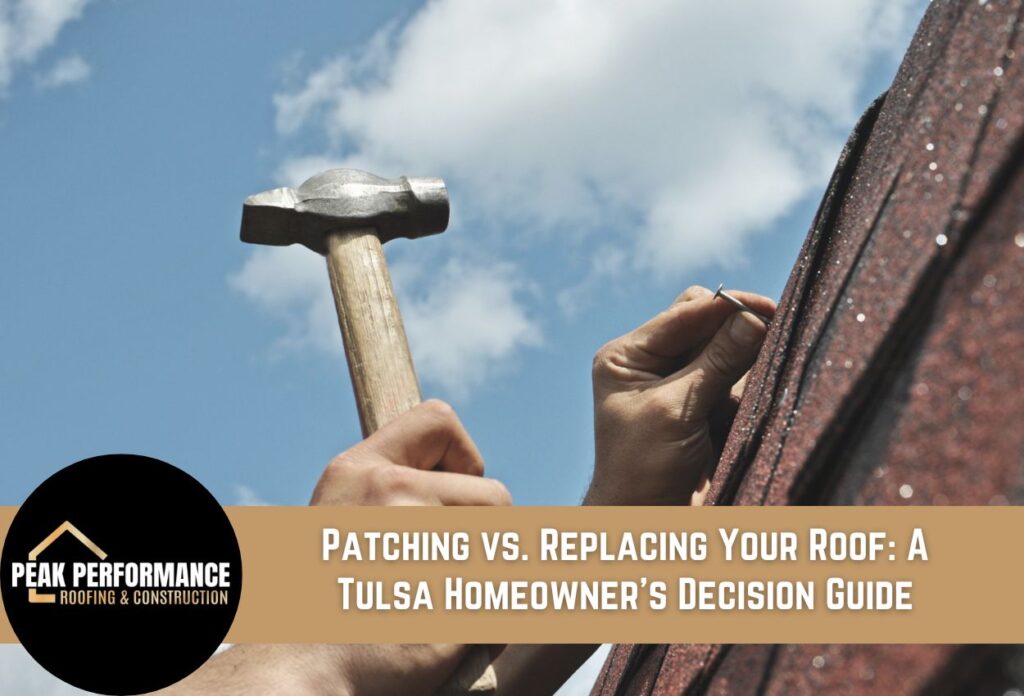 Patching vs. Replacing Your Roof: A Tulsa Homeowner's Decision Guide