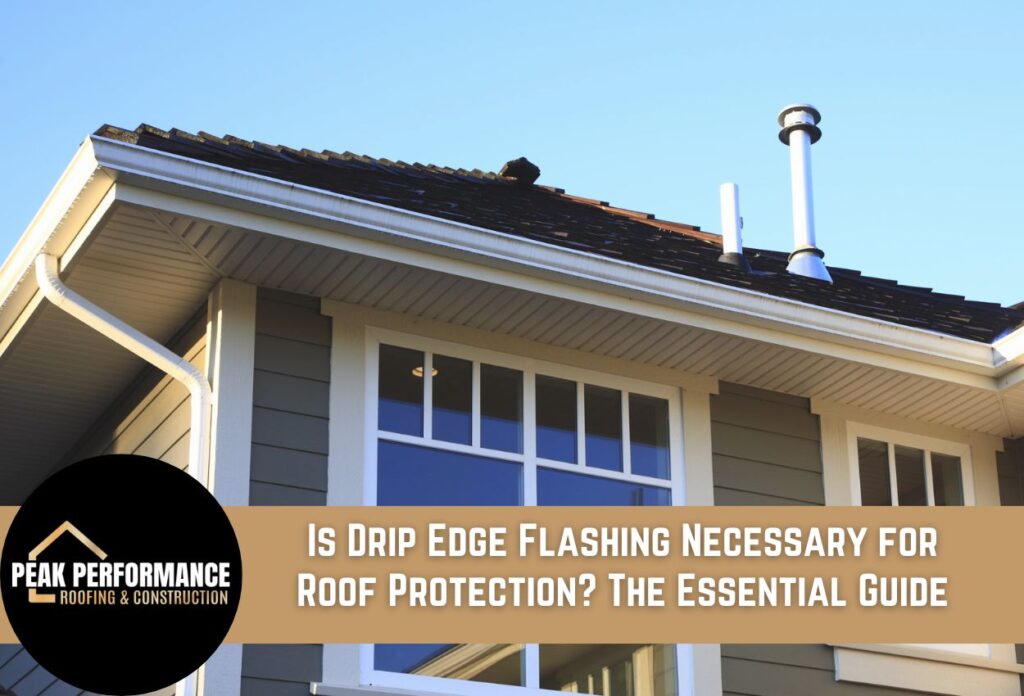 Is Drip Edge Flashing Necessary for Roof Protection? The Essential Guide