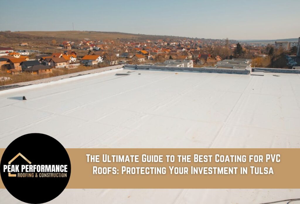 The Ultimate Guide to the Best Coating for PVC Roofs Protecting Your Investment in Tulsa