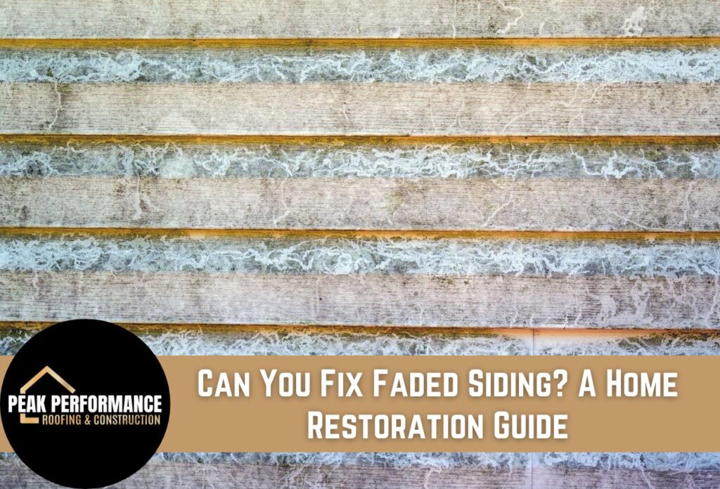 Can You Fix Faded Siding? A Home Restoration Guide