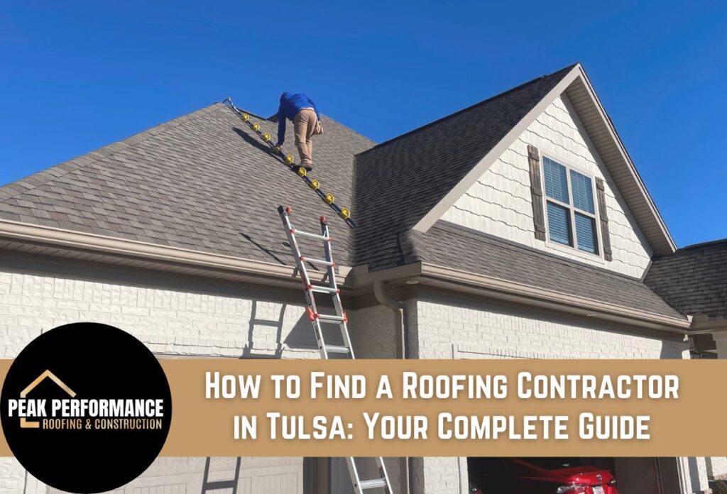 How to Find a Roofing Contractor in Tulsa: Your Complete Guide