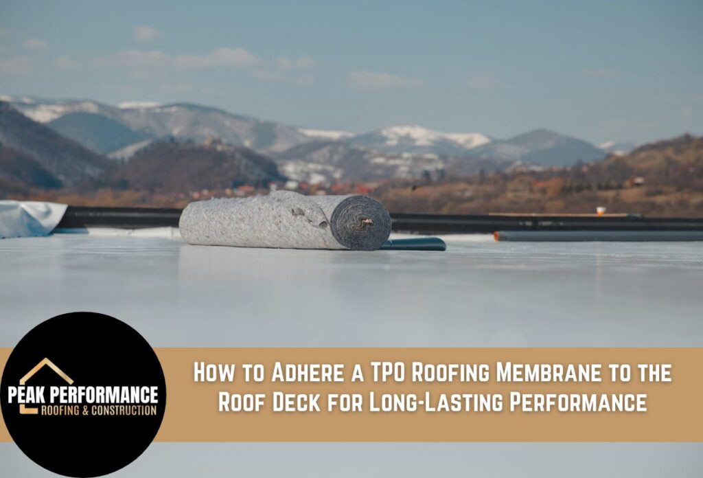 How to Adhere a TPO Roofing Membrane to the Roof Deck for Long-Lasting Performance