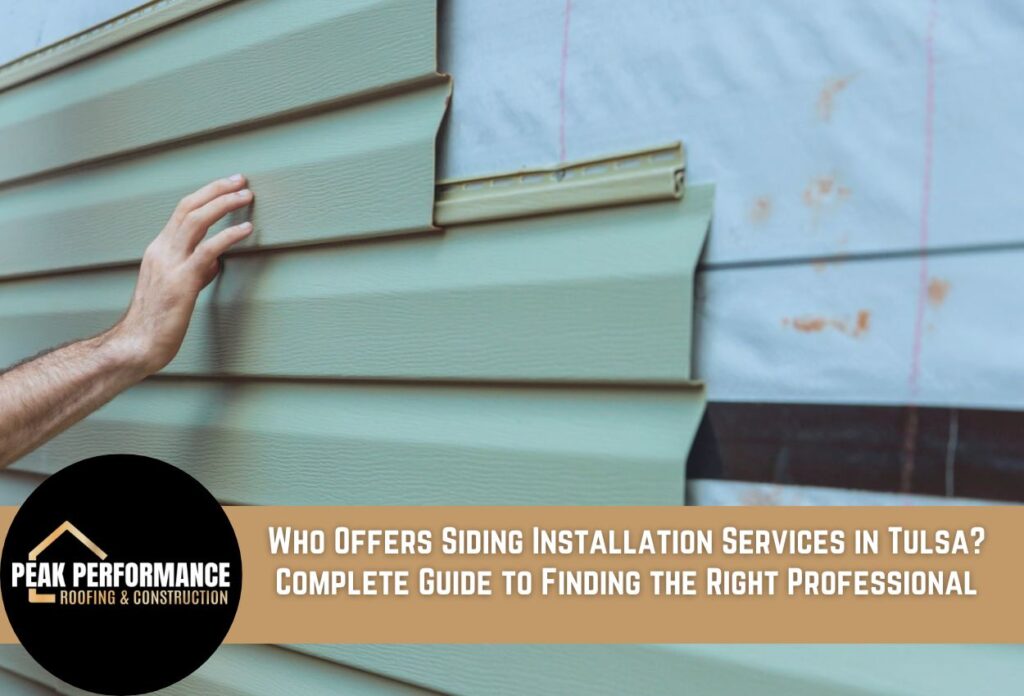 Who Offers Siding Installation Services in Tulsa? Complete Guide to Finding the Right Professional